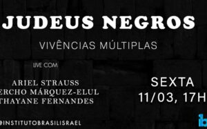 Vivência de judeus negros é tema de live do Instituto Brasil-Israel (IBI)