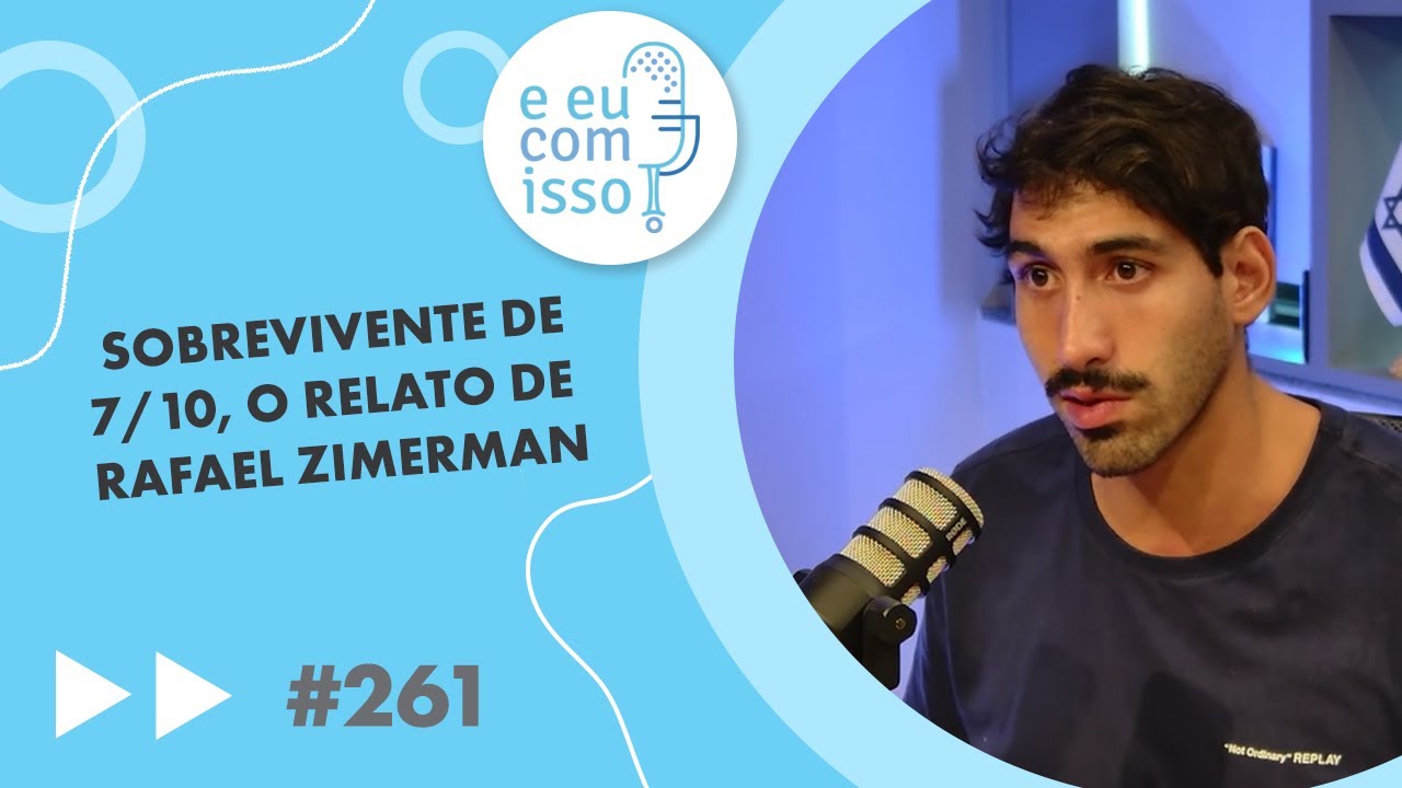 E eu com isso? #261 Sobrevivente de 7/10, o relato de Rafael Zimerman