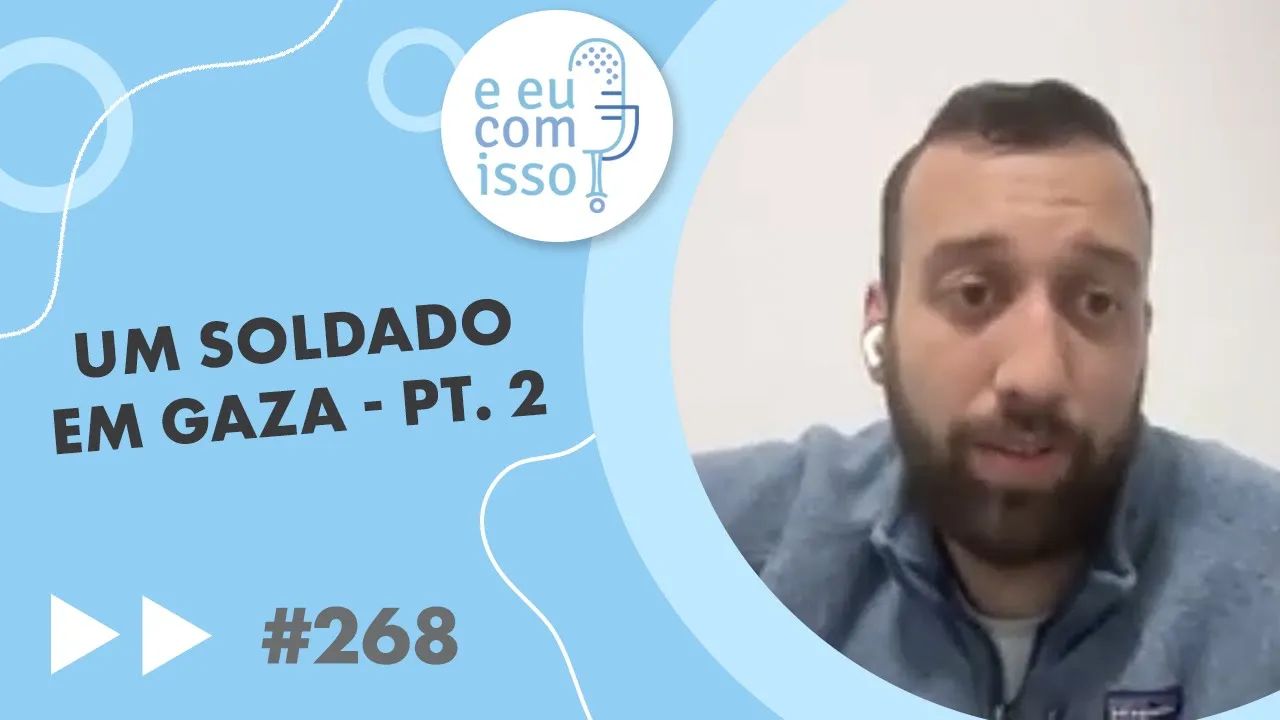 E eu com isso? #268 Um soldado em Gaza – pt. 2
